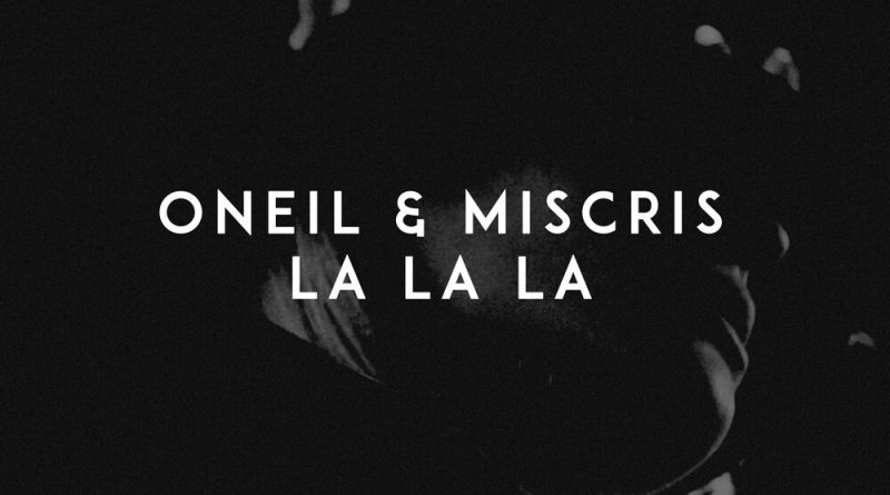 ONEIL, Miscris - La La La