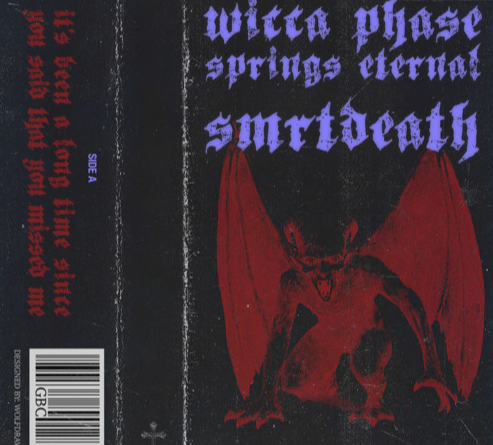 Smrtdeath x Wicca Phase Springs Eternal - It's Been A Long Time Since You Said That You Missed Me