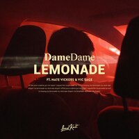 Nate Vickers, Vic Sage, Dame Dame - Lemonade