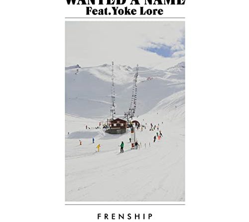 Frenship, Yoke Lore - Wanted A Name