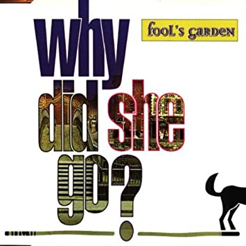 Fool's Garden - Why Did She Go ?