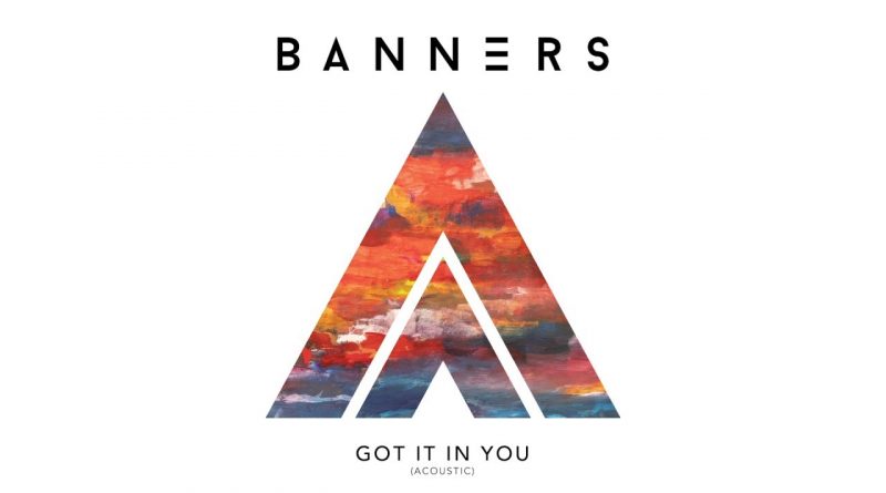 BANNERS - Got It In You