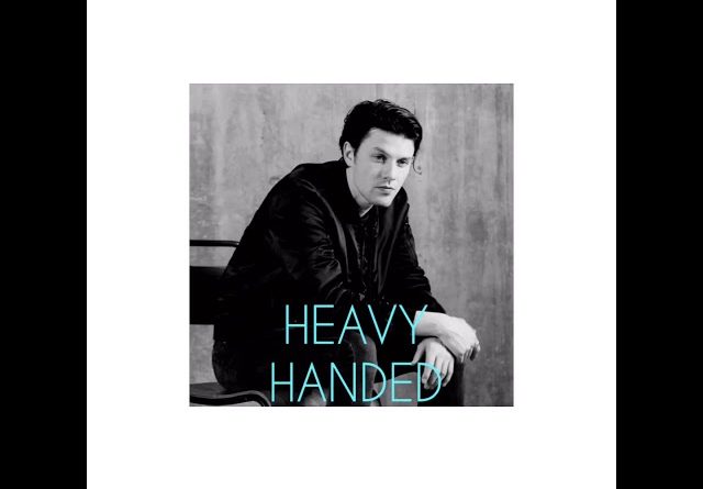 James Bay - Heavy Handed