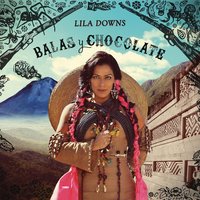 Lila Downs - La Raíz de Mi Tierra