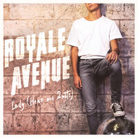 Royale Avenue - Lady (Hear Me 2nite)