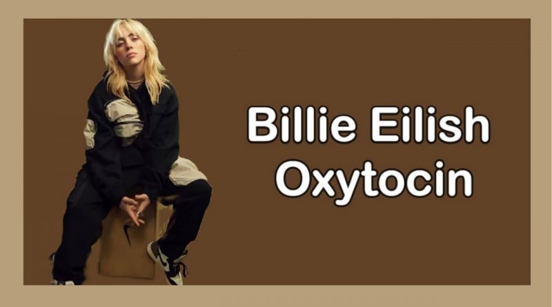 Billie Eilish - Oxytocin