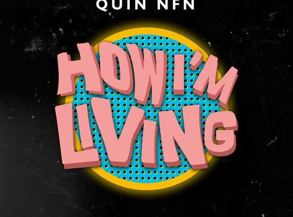 Quin Nfn - How I'm Living