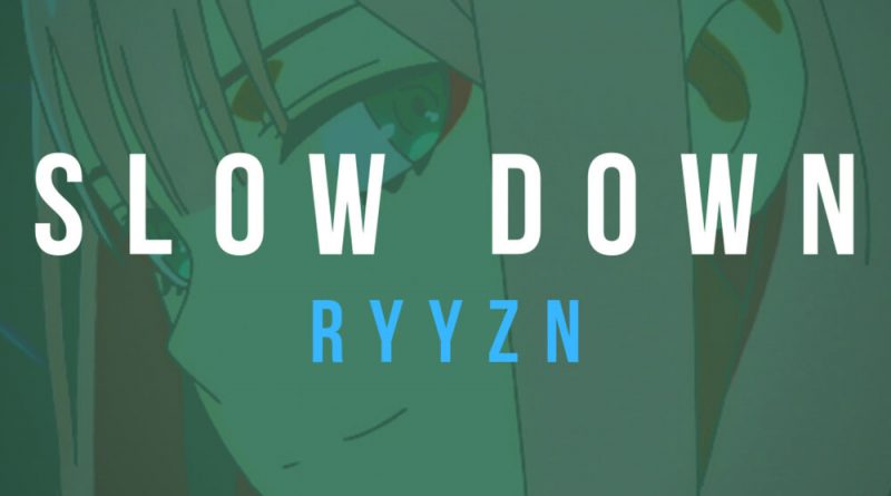 RYYZN - Slow Down