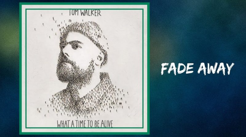 Tom Walker - Fade Away