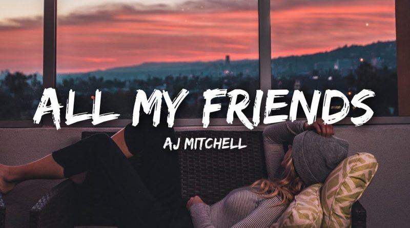 AJ Mitchell - All My Friends