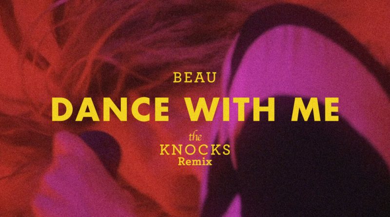 Beau, The Knocks - Dance With Me