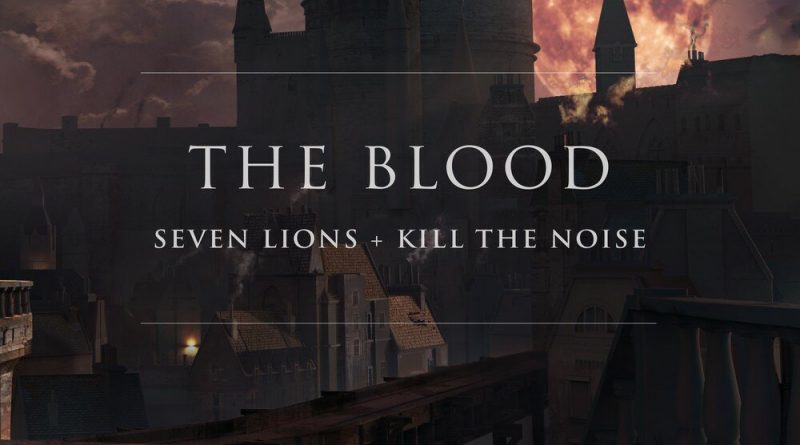 Seven Lions, Kill The Noise - The Blood