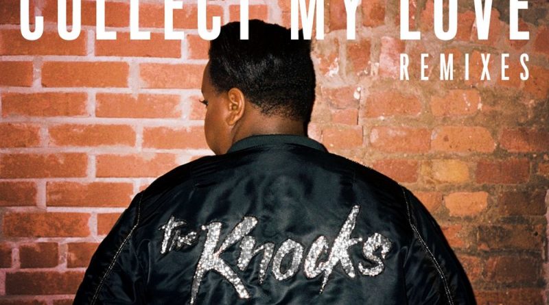 The Knocks, Mat Zo, Alex Newell - Collect My Love