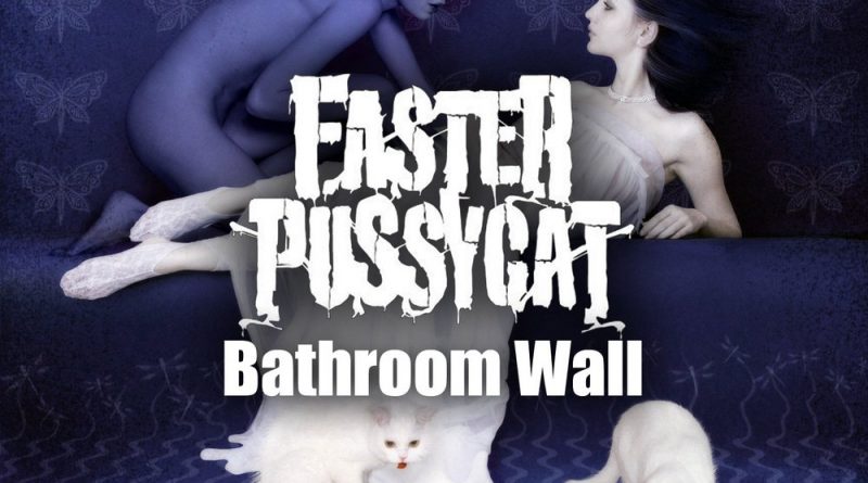 Faster Pussycat - Bathroom Wall