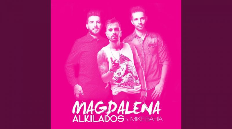 Alkilados, Mike Bahía - Magdalena