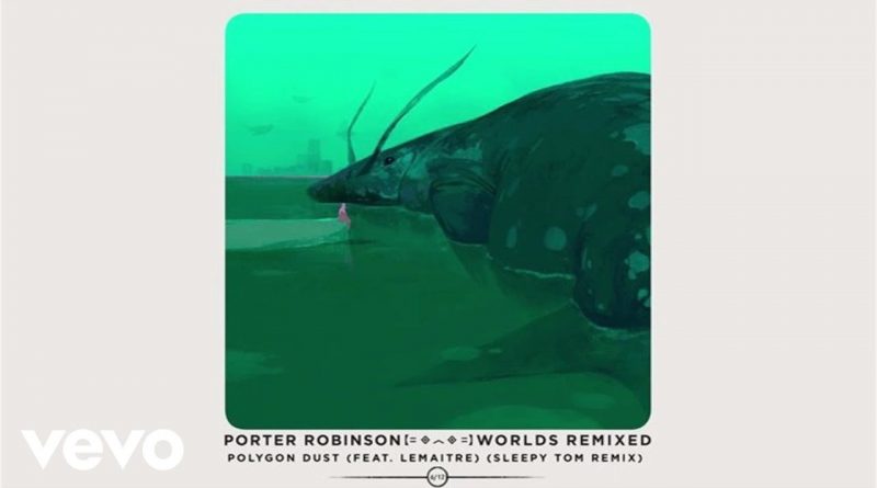 Porter Robinson, Lemaître - Polygon Dust