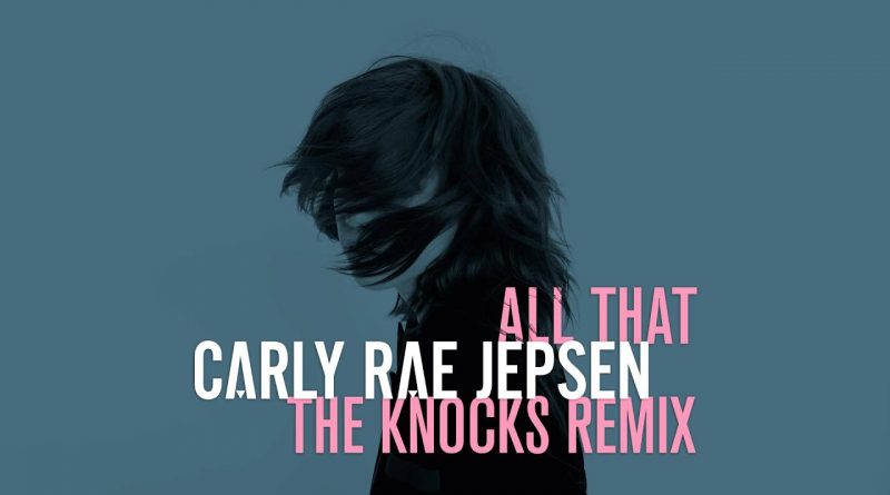 The Knocks, Carly Rae Jepsen - Love Me Like That