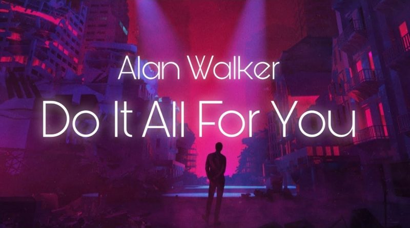 Alan Walker, Trevor Guthrie - Do It All For You