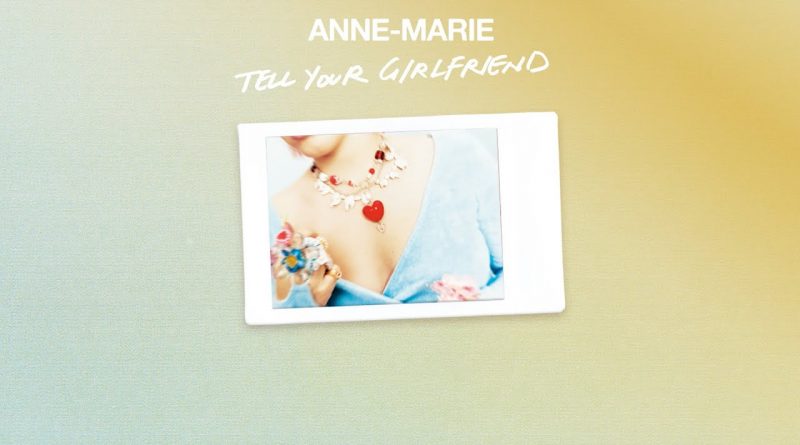 Anne-Marie - Tell Your Girlfriend