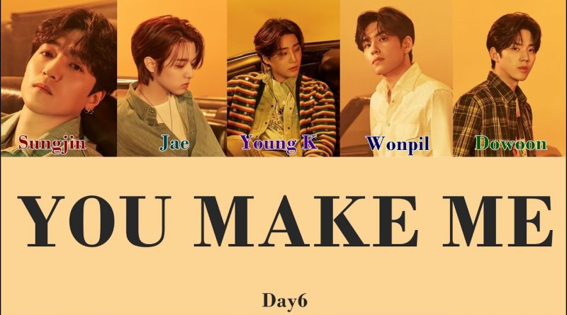 DAY6 - You Make Me