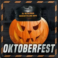 DJ Blyatman, Russian Village Boys - Oktoberfest