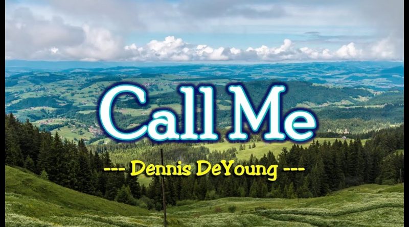 Dennis De Young - Call Me
