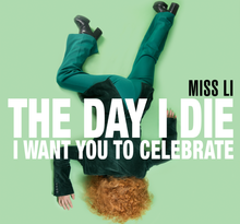 Miss Li - The Day I Die (I Want You to Celebrate)