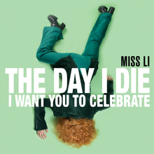 Miss Li - The Day I Die (I Want You to Celebrate)