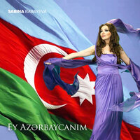Sabina Babayeva - Ey Azərbaycanım