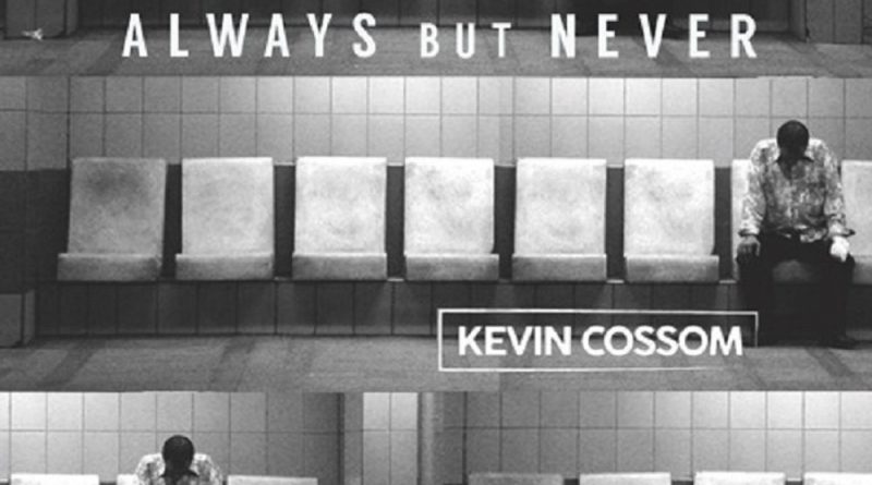 Kevin Cossom - Always but Never