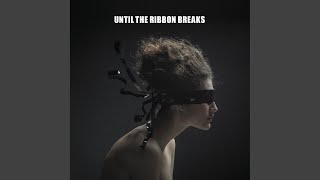 Until The Ribbon Breaks - Orca