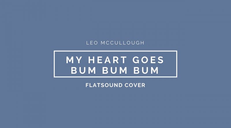 Flatsound - My Heart Goes Bum Bum Bum