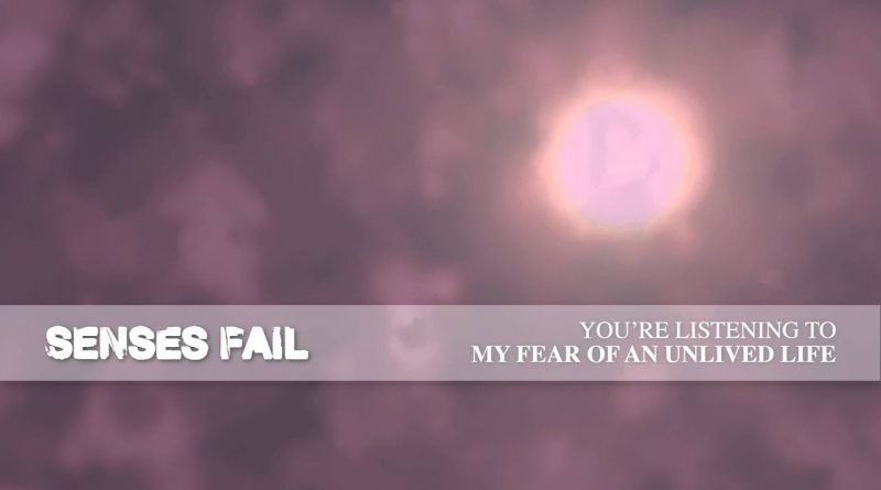 Senses Fail - My Fear of an Unlived Life