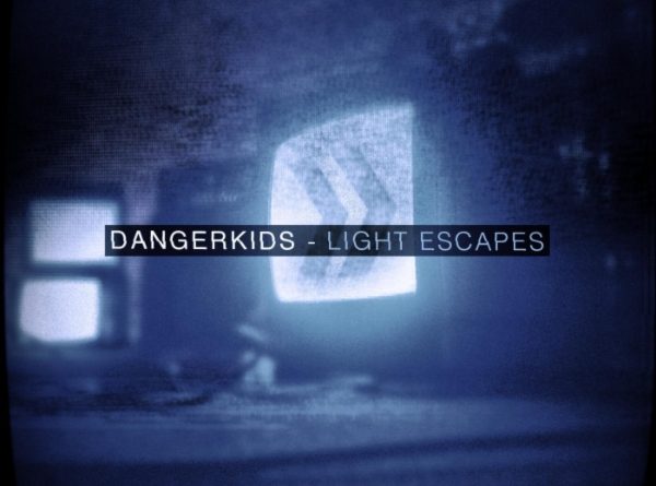 Dangerkids - Light Escapes