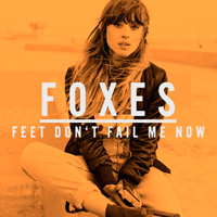 Foxes - Feet Don't Fail Me Now