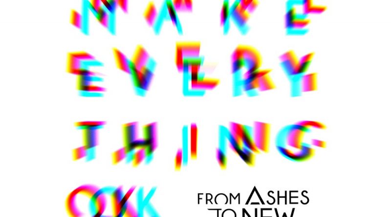 From Ashes To New - Make Everything Okay