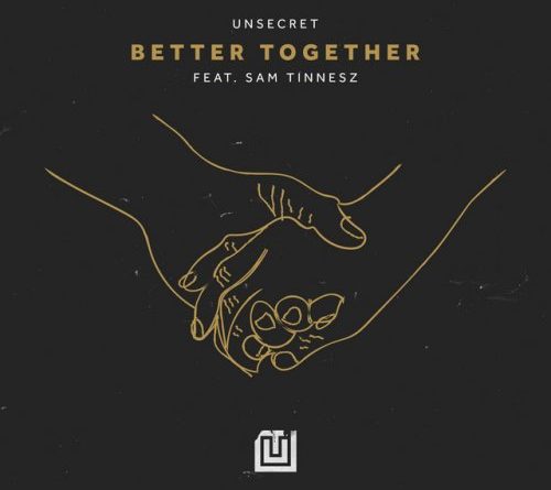 UNSECRET, Sam Tinnesz - Better Together