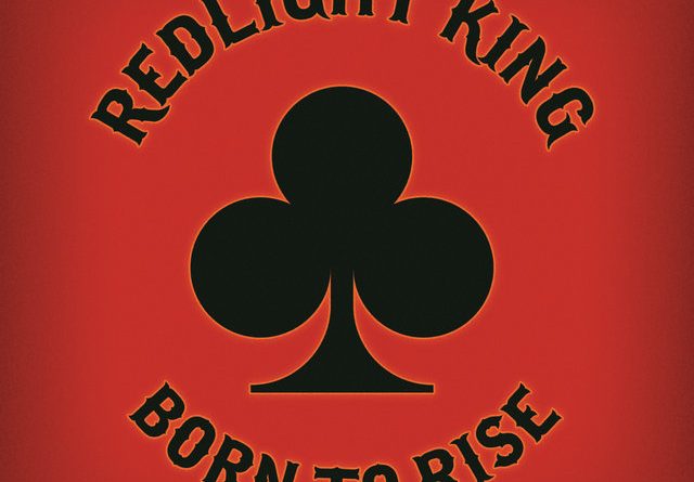 Redlight King - Born To Rise