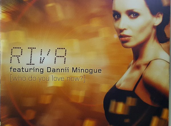 Riva, Dannii Minogue - Who Do You Love Now