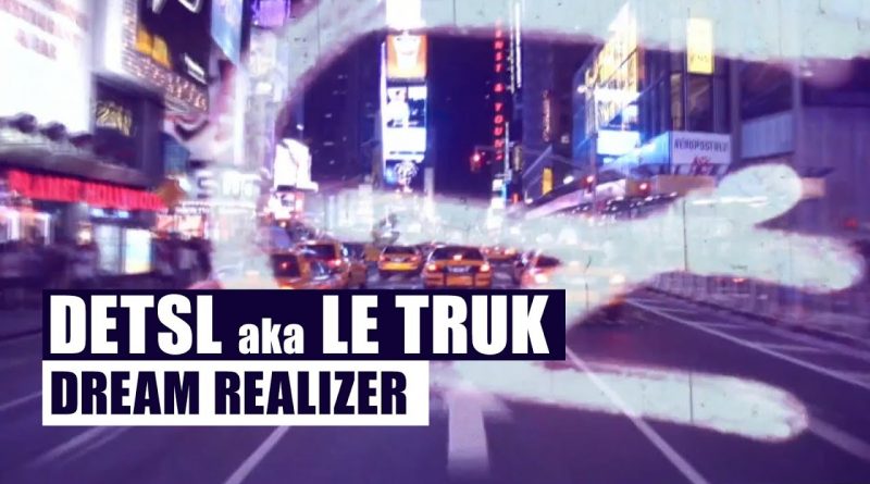 Detsl aka Le Truk — Dream Realiser