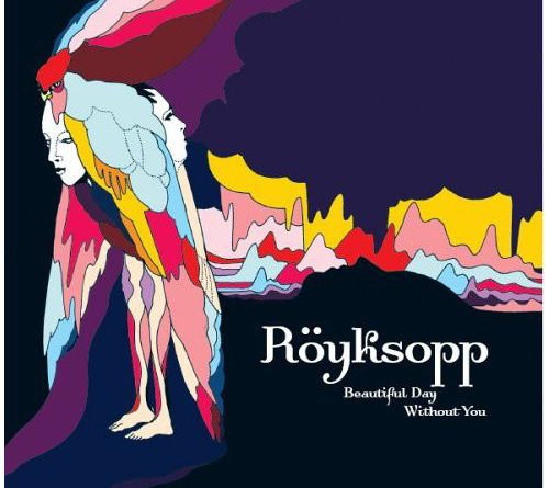Röyksopp ‎– Beautiful Day Without You