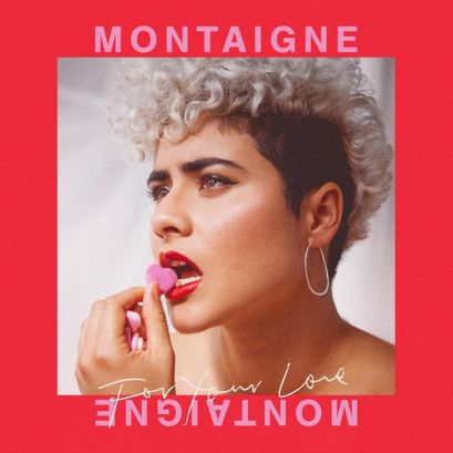 Montaigne - For Your Love