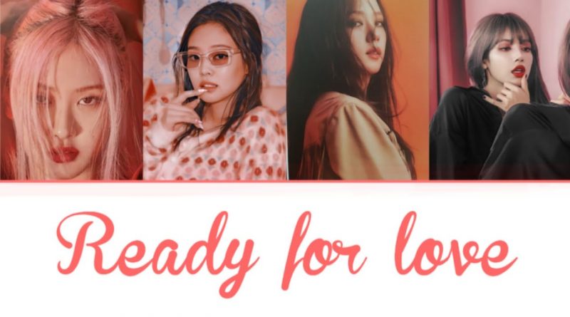 Blackpink - Ready For Love