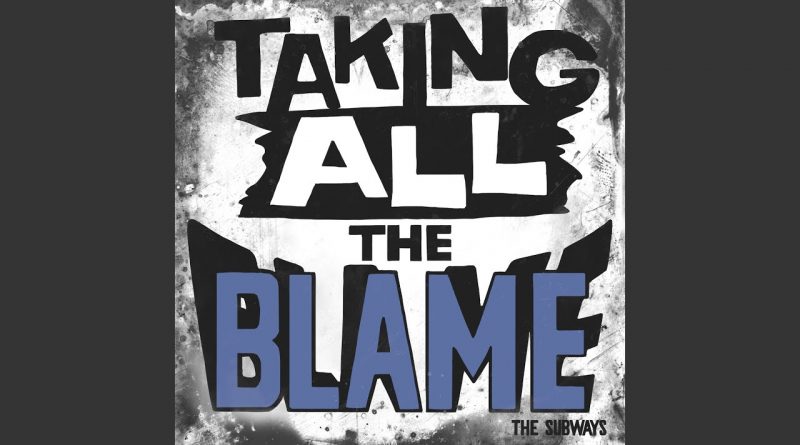 The Subways - Taking All the Blame