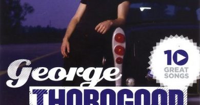 George Thorogood & The Destroyers - I'm Just Your Good Thing
