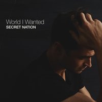 Secret Nation - World I Wanted