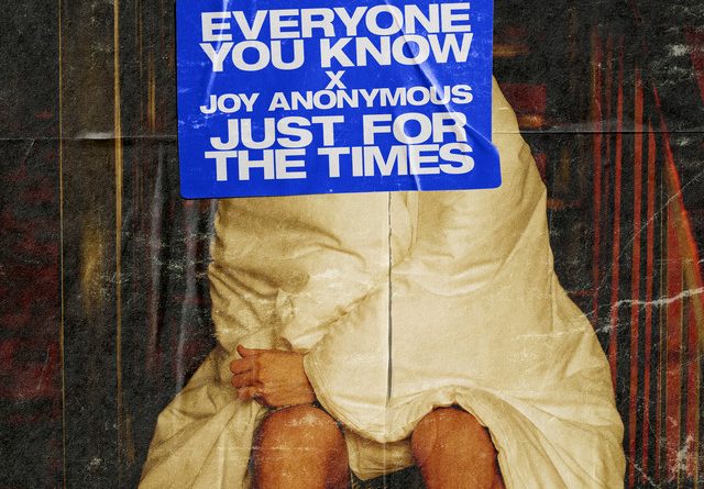 Everyone You Know, Joy Anonymous - Just for the Times