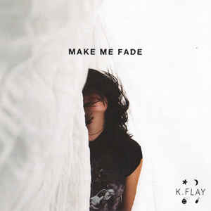K.Flay - Make Me Fade