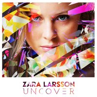 Zara Larsson - Unkover