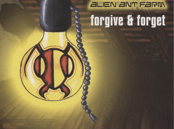 Alien Ant Farm - Forgive & Forget